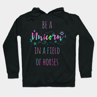 Be a unicorn in a field of horses watercolor quote Hoodie